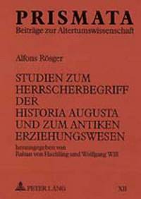 bokomslag Studien Zum Herrscherbegriff Der Historia Augusta Und Zum Antiken Erziehungswesen