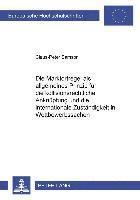 Marktortregel ALS Allgemeines Prinzip Fuer Die Kollisionsrechtliche Anknuepfung Und Die Internationale Zustaendigkeit in Wettbewerbssachen