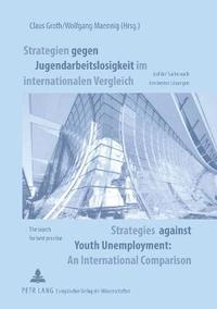 bokomslag Strategien Gegen Jugendarbeitslosigkeit Im Internationalen Vergleich Strategies Against Youth Unemployment. An International Comparison