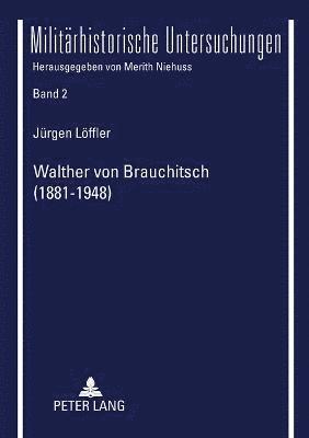 Walther von Brauchitsch (1881 - 1948)
