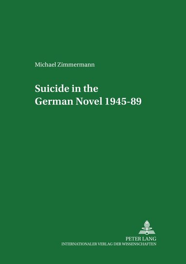 Michael Zimmermann, Manfred Kuxdorf - Suicide in the German Novel 1945-89, Häftad