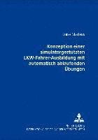 bokomslag Konzeption Einer Simulatorgestuetzten Lkw-Fahrer-Ausbildung Mit Automatisch Ablaufenden Uebungen