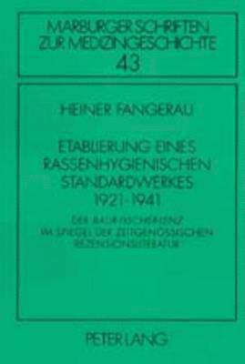 Etablierung eines rassenhygienischen Standardwerkes 1921-1941 1