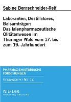 Laboranten, Destillatores, Balsamtraeger: Das Laienpharmazeutische Olitaetenwesen Im Thueringer Wald Vom 17. Bis Zum 19. Jahrhundert 1