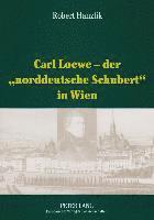 bokomslag Carl Loewe - Der Norddeutsche Schubert in Wien