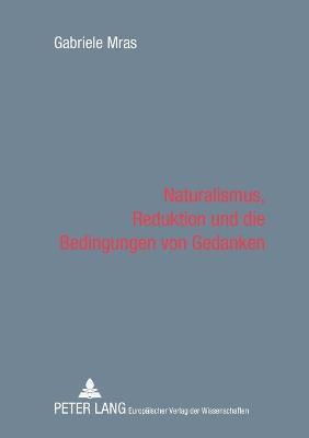 bokomslag Naturalismus, Reduktion und die Bedingungen von Gedanken