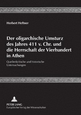 bokomslag Der oligarchische Umsturz des Jahres 411 v. Chr. und die Herrschaft der Vierhundert in Athen