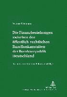 Die Finanzbeziehungen Zwischen Den Oeffentlich-Rechtlichen Rundfunkanstalten Der Bundesrepublik Deutschland
