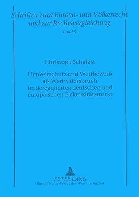 bokomslag Umweltschutz Und Wettbewerb ALS Wertwiderspruch Im Deregulierten Deutschen Und Europaeischen Elektrizitaetsmarkt