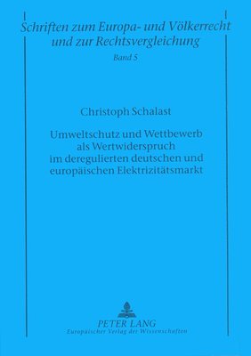 bokomslag Umweltschutz Und Wettbewerb ALS Wertwiderspruch Im Deregulierten Deutschen Und Europaeischen Elektrizitaetsmarkt