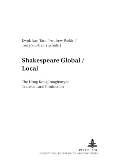 Kwok-kan Tam, Andrew Parkin, Terry Siu-han Yip - Shakespeare Global / Local, Häftad