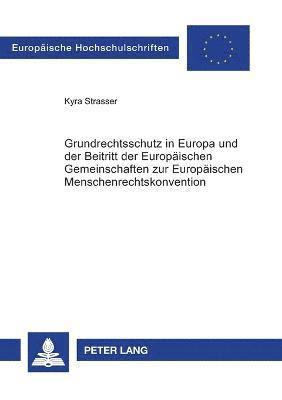 Kyra Strasser - Grundrechtsschutz in Europa und der Beitritt der Europaeischen Gemeinschaften zur Europaeischen Menschenrechtskonvention, Häftad