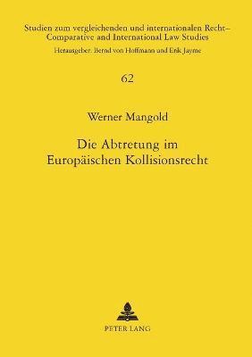 Werner Mangold - Abtretung im Europaeischen Kollisionsrecht, Häftad
