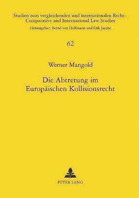 bokomslag Die Abtretung im Europaeischen Kollisionsrecht