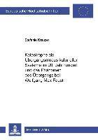 Katastrophe ALS Uebergangsmodus Kultureller Systeme Im 20. Jahrhundert Und Das Phaenomen Des Uebergangs Bei Wolfgang Max Faust