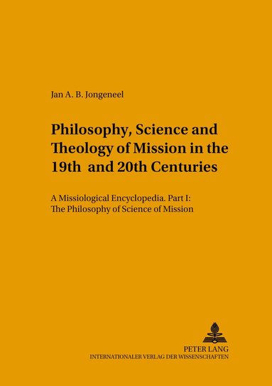 Jan A.B. Jongeneel - Philosophy, Science, and Theology of Mission in the 19th and 20th Centuries, Häftad