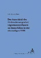 bokomslag Der Ausschlu Des Zivilrechtsweges Bei Eigentumsverlusten an Immobilien in Der Ehemaligen Ddr