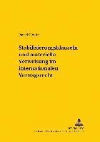 bokomslag Stabilisierungsklauseln Und Materielle Verweisung Im Internationalen Vertragsrecht