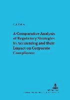 bokomslag A Comparative Analysis of Regulatory Strategies in Accounting and Their Impact on Corporate Compliance