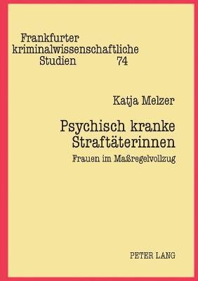 Katja Melzer - Psychisch kranke Straftaeterinnen, Häftad