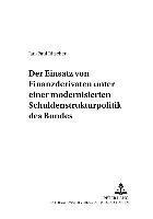 Der Einsatz Von Finanzderivaten Unter Einer Modernisierten Schuldenstrukturpolitik Des Bundes 1