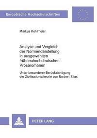 bokomslag Analyse und Vergleich der Normendarstellung in ausgewaehlten fruehneuhochdeutschen Prosaromanen
