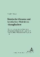 Kentische Glossen Und Kentischer Dialekt Im Altenglischen 1