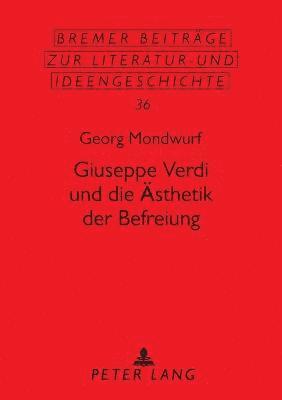 bokomslag Giuseppe Verdi und die AEsthetik der Befreiung