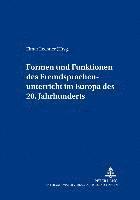 bokomslag Formen Und Funktionen Des Fremdsprachenunterrichts Im Europa Des 20. Jahrhunderts