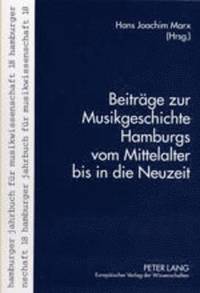 bokomslag Beitraege Zur Musikgeschichte Hamburgs Vom Mittelalter Bis in Die Neuzeit