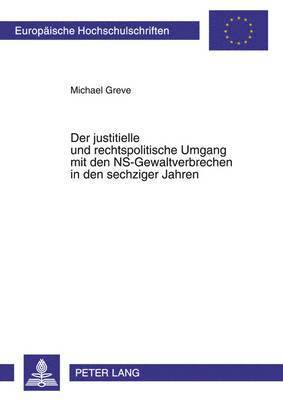 bokomslag Der Justitielle Und Rechtspolitische Umgang Mit Den Ns-Gewaltverbrechen in Den Sechziger Jahren