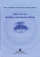 bokomslag Kindheit Und Absolute Musik