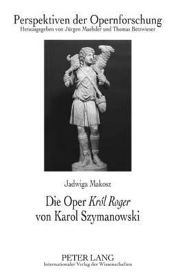 Die Oper Krl Roger Von Karol Szymanowski 1