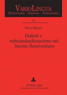 Pietro Maturi - Dialetti e substandardizzazione nel Sannio Beneventano, Häftad
