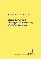 bokomslag Ethics, Ideals and Ideologies in the History of Adult Education