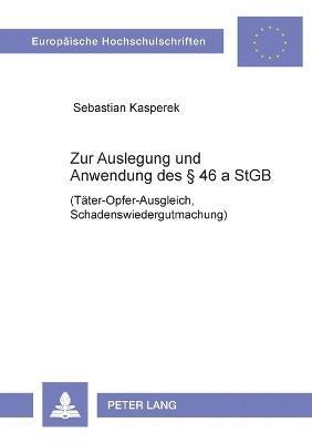 bokomslag Zur Auslegung und Anwendung des § 46 a StGB: (Taeter-Opfer-Ausgleich, Schadenswiedergutmachung)
