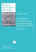 bokomslag La Restitution Des Biens Juifs Et Le Renouveau Juif En Europe Centrale