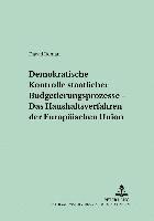 bokomslag Demokratische Kontrolle Staatlicher Budgetierungsprozesse - Das Haushaltsverfahren Der Europaeischen Union