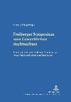 bokomslag Freiberger Symposium Zum Gewerblichen Rechtsschutz