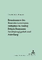 bokomslag Renaissance Des Rosenkreuzertums: Initiation in Andrej Belyjs Romanen Serebrjanyj Golub' Und Peterburg