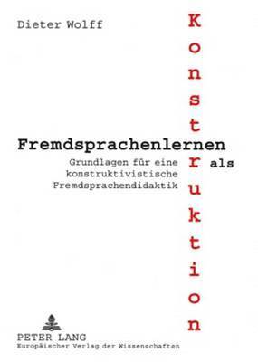 Dieter Wolff - Fremdsprachenlernen ALS Konstruktion, Häftad