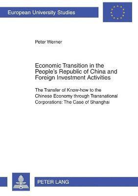 Peter Werner - Economic Transition in the People’s Republic of China and Foreign Investment Activities, Häftad