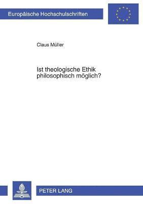 bokomslag Ist theologische Ethik philosophisch moeglich?