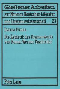 bokomslag Die Aesthetik Des Dramenwerks Von Rainer Werner Fassbinder