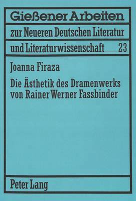 bokomslag Die Aesthetik Des Dramenwerks Von Rainer Werner Fassbinder