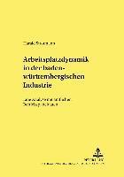Harald Strotmann, Gerhard Wagenhals - Arbeitsplatzdynamik in Der Baden-Wuerttembergischen Industrie, Häftad
