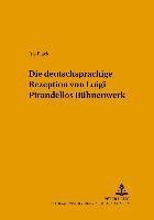 Iris Plack, Wolfgang Pöckl, Klaus Pörtl - Die Deutschsprachige Rezeption Von Luigi Pirandellos Buehnenwerk, Häftad