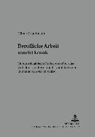 Hilmar Grundmann, Bodo Lecke - Berufliche Arbeit Macht Krank, Häftad
