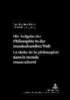 bokomslag Die Aufgaben Der Philosophie in Der Transkulturellen Welt- La Tche de la Philosophie Dans Le Monde Transculturel