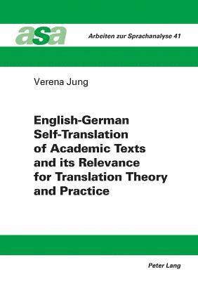 Verena Jung - English-German Self-Translation of Academic Texts and its Relevance for Translation Theory and Practice, Häftad